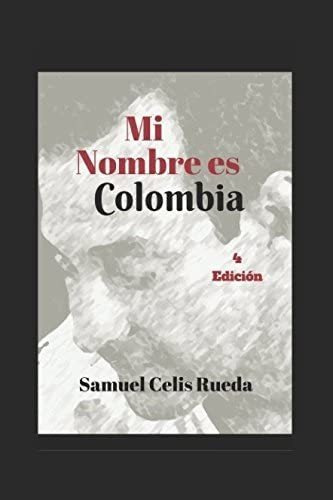 Libro: Mi Nombre Es Colombia (spanish Edition)