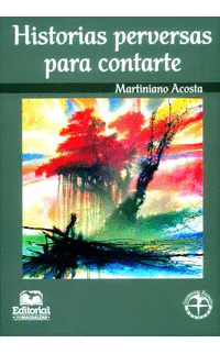 Libro Historias Perversas Para Contarte / Martiniano Acosta