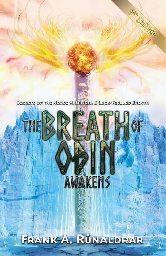 The Breath Of Odin Awakens : Secrets Of The Norse Hamingja And Luck-fuelled Breath, De Frank A. Runaldrar. Editorial Bastian & West, Tapa Blanda En Inglés