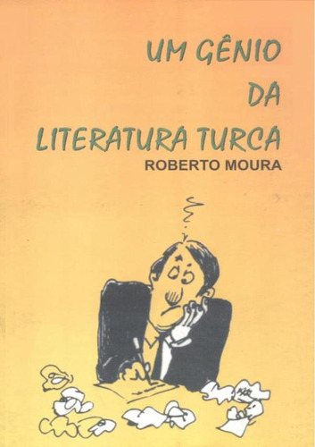 Um Genio Da Literatura Turca: Um Genio Da Literatura Turca, De Roberto Moura. Editora Cejup, Capa Mole, Edição 1 Em Português, 2006