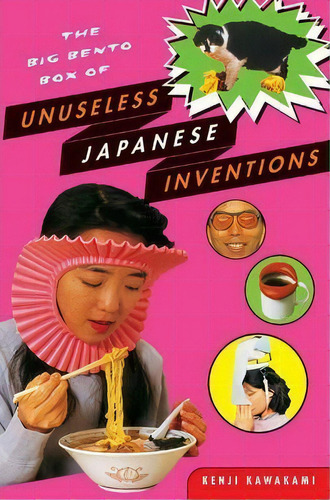 The Big Bento Box Of Unuseless Japanese Inventions, De Kenji Kawakami. Editorial Ww Norton & Co, Tapa Blanda En Inglés, 2005