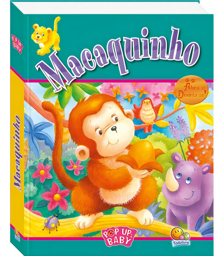 Pop ups Baby: Macaquinho, de The Book Company. Editorial Todolivro Distribuidora Ltda., capa dura em português, 2013