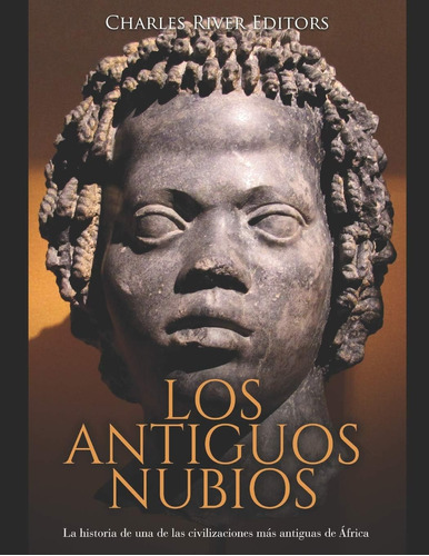 Libro: Los Antiguos Nubios: La Historia De Una De Las Civili