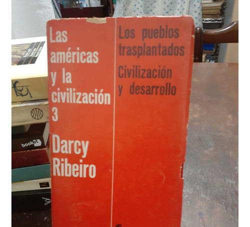 Las Americas Y La Civilizacion 3. Darcy Ribeiro. Centro Edit