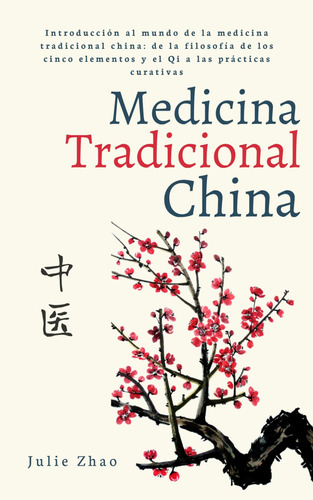 Medicina Tradicional China: Introducción Al Mundo De La Medi