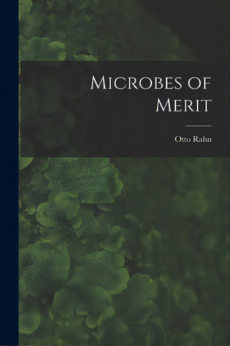 Microbes Of Merit, De Rahn, Otto 1881-. Editorial Hassell Street Pr, Tapa Blanda En Inglés