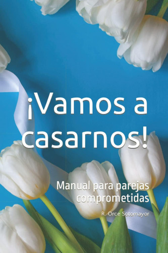 Libro: Vamos A Casarnos: Manual Para Parejas Comprometidas (