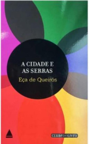 A Cidade E As Serras, De De Queirós, Eça. Clássicos Da Literatura Brasileira E Portuguesa Editorial Nova Fronteira, Tapa Mole, Edición 1 En Português, 2012