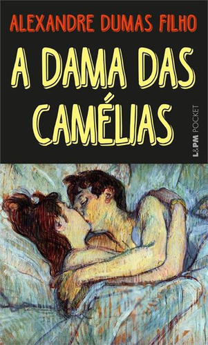 A Dama Das Camelias - 1ªed.(2004), De Alexandre Dumas Filho. Editora L± Pocket, Capa Mole, Edição 1 Em Português, 2004