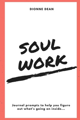 Libro Soul Work: Journal Prompts To Help You Figure Out W...