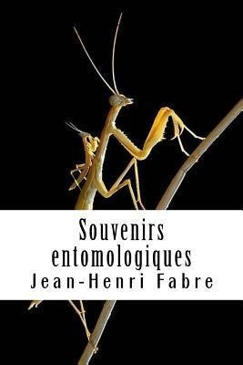 Souvenirs Entomologiques : Livre Ix - Jean-henri Fabre