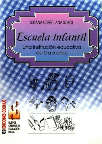 Escuela Infantil - Lopez - Sokol, de Lopez - Sokol. Editorial Colihue en español