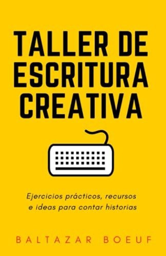 Libro : Taller De Escritura Creativa Ejercicios Practicos,.