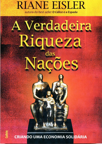 A Verdadeira Riqueza Das Nações, De Riane Eisler. Editora Cultrix, Capa Mole Em Português