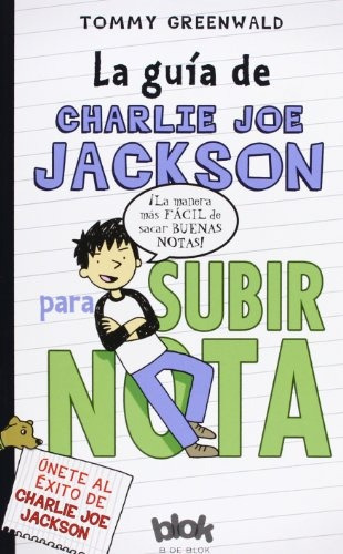 La Guía De Charlie Joe Jackson Para Subir Nota: Desde 12 Años, De Greenwald, Diago Esteva, Debritto Cabezas. Serie N/a, Vol. Volumen Unico. Editorial B De Blok, Tapa Blanda, Edición 1 En Español, 2013