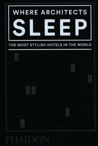 Libro Where Architects Sleep: The Most Stylish Hotels In T