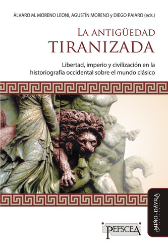 Imagen 1 de 2 de La Antigüedad Tiranizada. Libertad, Imperio Y Civilización..