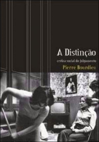 A Distinção: Crítica Social Do Julgamento, De Bourdieu, Pierre. Editora Zouk, Capa Mole, Edição 2ª Edição - 2011 Em Português