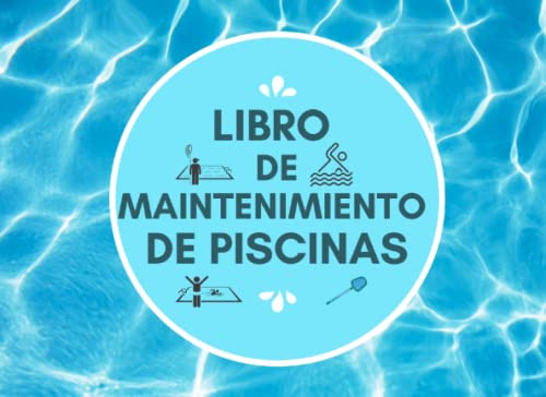 Libro De Mantenimiento De Piscinas: Registros Semanales De M