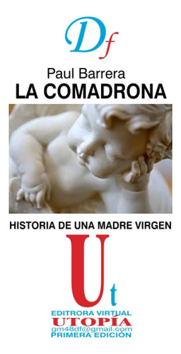 Libro: La Comadrona: Historia De Una Madre Virgen (spanish