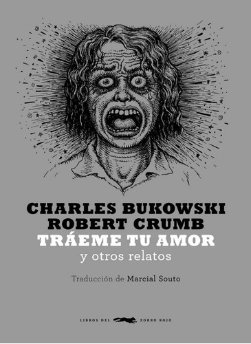 Tráeme Tu Amor Y Otros Cuentos - Charles Bukowski - R Crumb