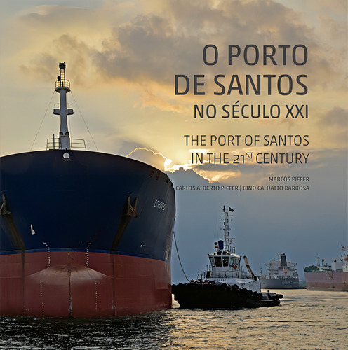 O Porto De Santos No Século Xxi, De Marcos Piffer, Carlos Piffer, Gino Barbosa. Editora Brasileira, Capa Dura, Edição 1 Em Português/inglês, 2018