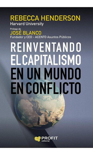 Libro: Reinventando El Capitalismo. Henderson, Rebecca. Prof
