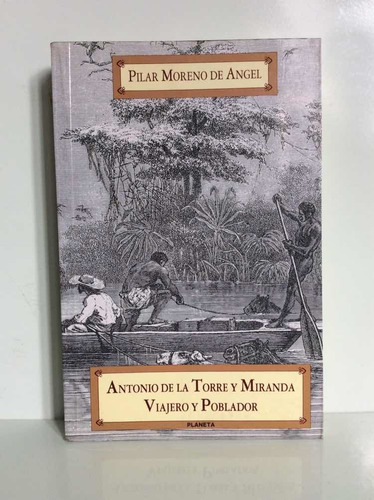 Antonio De La Torre Miranda Viajero Y Poblador - P. Moreno