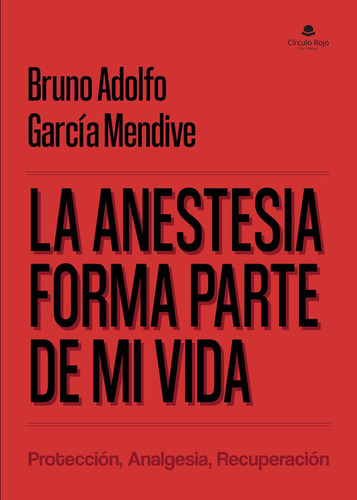 La Anestesia Forma Parte De Mi Vida: No, de García Mendive, Bruno Adolfo.., vol. 1. Editorial grupo editorial circulo rojo sl, tapa pasta blanda, edición 1 en inglés, 2020