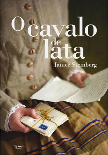 O Cavalo De Lata, De Steinberg, Janice. Editora Rocco, Capa Mole, Edição 1ª Edição - 2014 Em Português