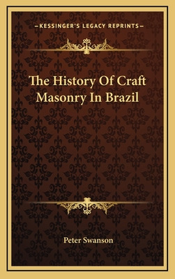 Libro The History Of Craft Masonry In Brazil - Swanson, P...