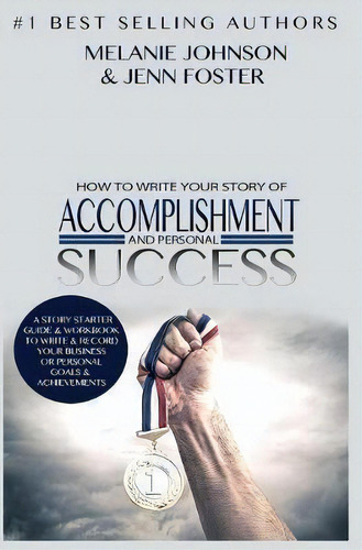 How To Write Your Story Of Accomplishment And Personal Success, De Melanie Johnson. Editorial Elite Online Publishing, Tapa Dura En Inglés