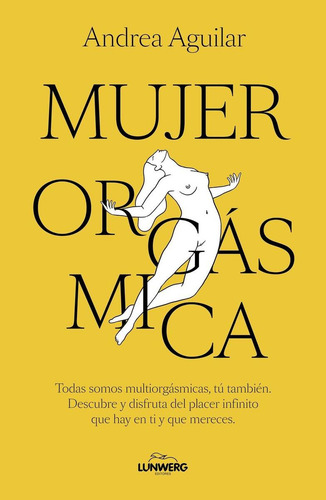 Mujer Orgásmica, De Aguilar, Andrea., Vol. 1. Editorial Lunwerg Editores, Tapa Blanda En Spa, 2024