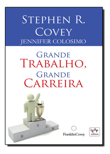 Grande Trabalho, Grande Carreira, De Dr.stephen R.covey. Editora Leap, Capa Mole Em Português