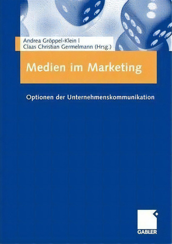 Medien Im Marketing : Optionen Der Unternehmenskommunikation: Optionen Der Unternehmenskommunikation, De Andrea Groeppel-klein., Vol. 1. Editorial Gabler Verlag, Tapa Blanda En Alemán