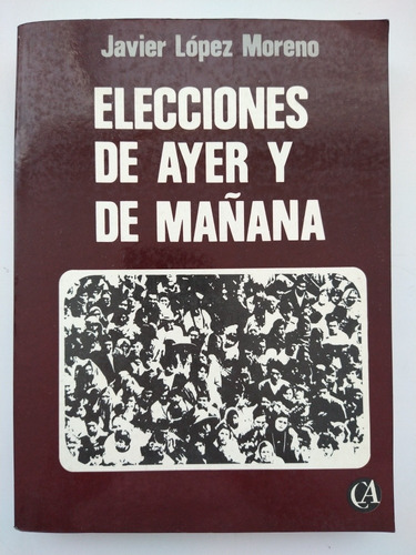 Elecciones De Ayer Y De Mañana