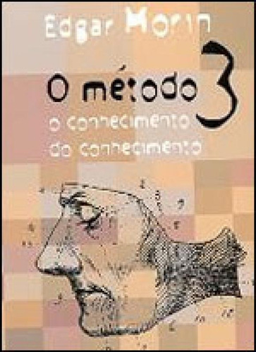 O Método 3: O Conhecimento Do Conhecimento, De Morin, Edgar. Editora Sulina, Capa Mole, Edição 4ª Edição - 2008 Em Português