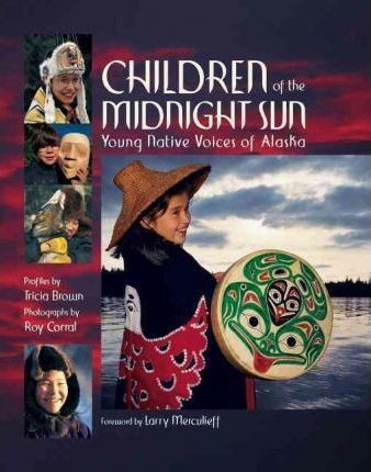 Children Of The Midnight Sun : Young Native Voices Of Ala...