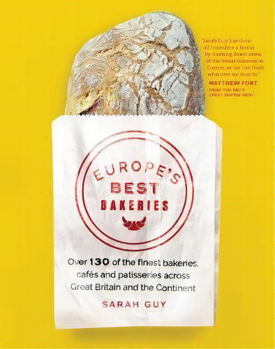 Europe's Best Bakeries : Over 120 Of The Finest Bakeries, Cafes And Patisseries Across The Continent, De Sarah Guy. Editorial September Publishing, Tapa Blanda En Inglés, 2020