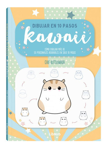 Dibujar En 10 Pasos: Kawaii, De Chie Kutsuwada. Editorial Librero, Tapa Blanda En Español, 2023