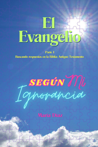 Libro : El Evangelio Segn Mi Ignorancia Parte 1 Buscando...