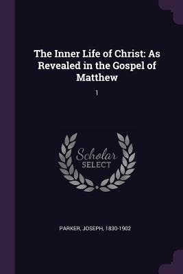 Libro The Inner Life Of Christ: As Revealed In The Gospel...