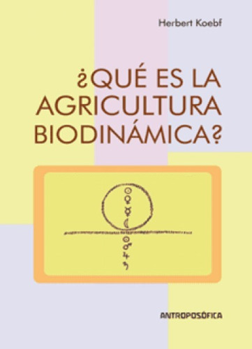 Qué Es La Agricultura Biodinámica?, De Koebf, Herbert. Editorial Antroposófica En Español