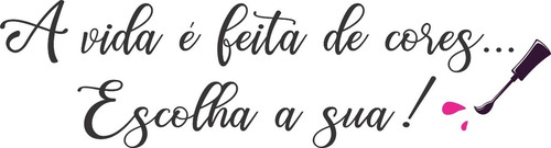 Frase Adesiva Para Parede A Vida É Feita De Cores Manicure Cor Preto
