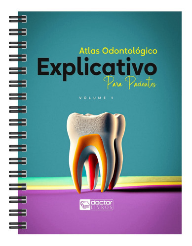 Livro Atlas Odontológico Explicativo Para Pacientes, 1ª Edição 2023, De Prof. Dr. Carlos Alberto Do Valle. Editora Doctor Livros, Capa Dura Em Português, 2023