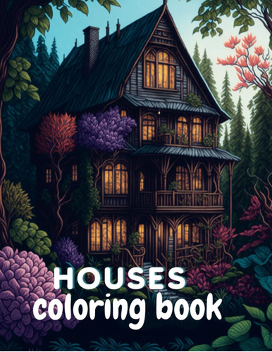 Libro: Houses Coloring Book: Transform Stress Into Joy With 