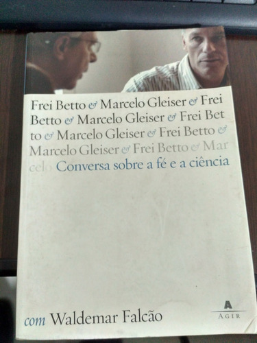 Frei Betto & Marcelo Gleiser