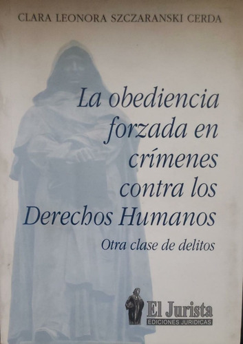 La Obediencia Forzada En Crímenes Contra Derechos Humanos