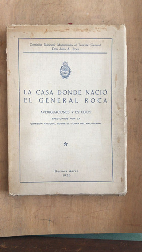 La Casa Donde Nacio El General Roca. Averiguaciones Y Estud