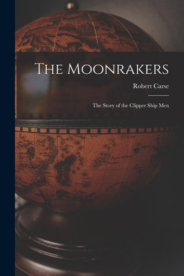 Libro The Moonrakers; The Story Of The Clipper Ship Men -...